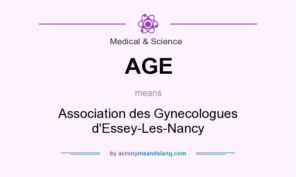 What does AGE mean? It stands for Association des Gynecologues d`Essey-Les-Nancy