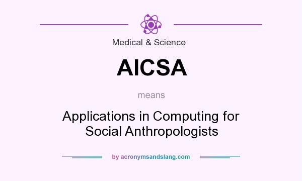 What does AICSA mean? It stands for Applications in Computing for Social Anthropologists