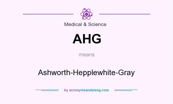 What does AHG mean? It stands for Ashworth-Hepplewhite-Gray