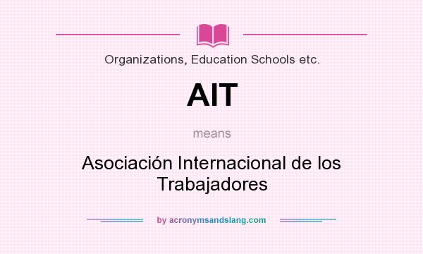 What does AIT mean? It stands for Asociación Internacional de los Trabajadores