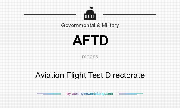 What does AFTD mean? It stands for Aviation Flight Test Directorate