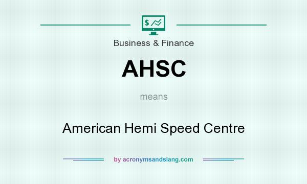 What does AHSC mean? It stands for American Hemi Speed Centre