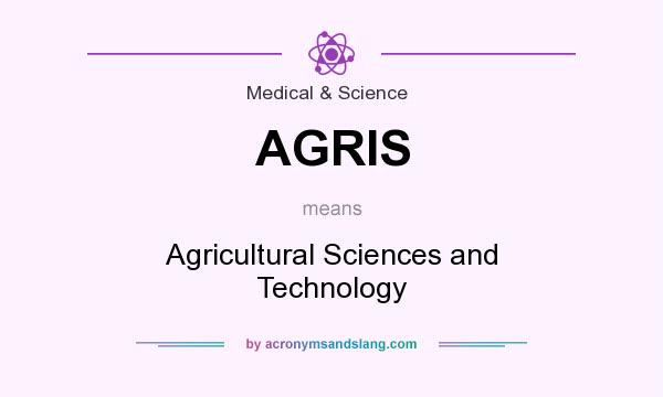 What does AGRIS mean? It stands for Agricultural Sciences and Technology
