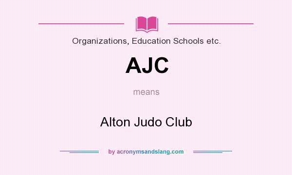 What does AJC mean? It stands for Alton Judo Club