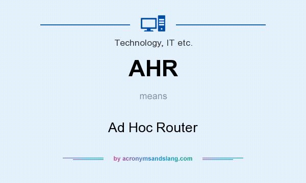 What does AHR mean? It stands for Ad Hoc Router