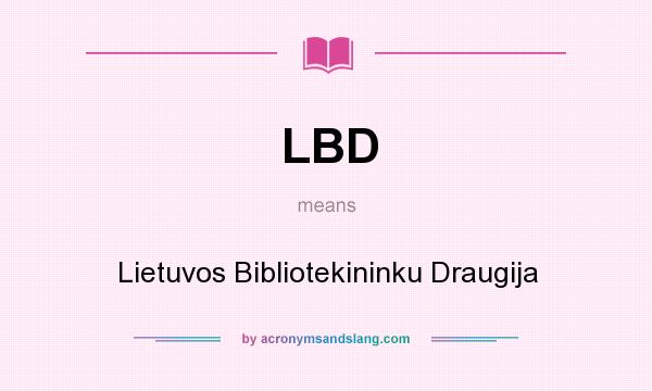 What does LBD mean? It stands for Lietuvos Bibliotekininku Draugija