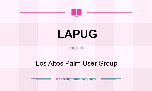 What does LAPUG mean? It stands for Los Altos Palm User Group