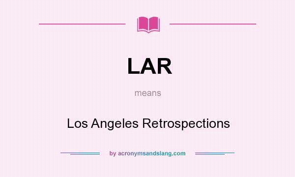 What does LAR mean? It stands for Los Angeles Retrospections