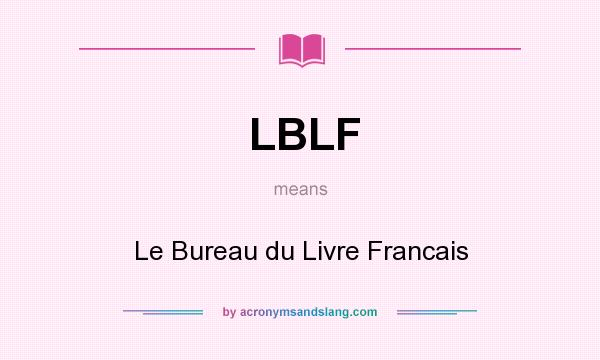 What does LBLF mean? It stands for Le Bureau du Livre Francais
