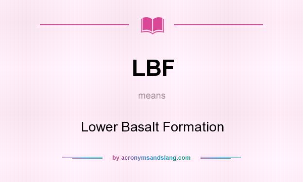 What does LBF mean? It stands for Lower Basalt Formation