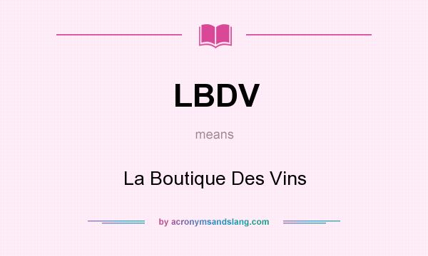 What does LBDV mean? It stands for La Boutique Des Vins