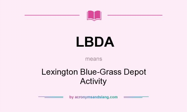 What does LBDA mean? It stands for Lexington Blue-Grass Depot Activity