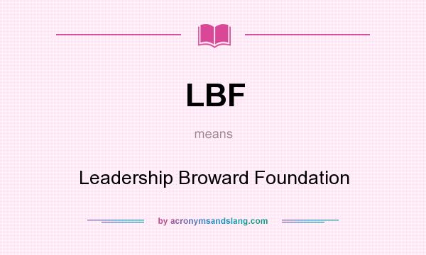 What does LBF mean? It stands for Leadership Broward Foundation