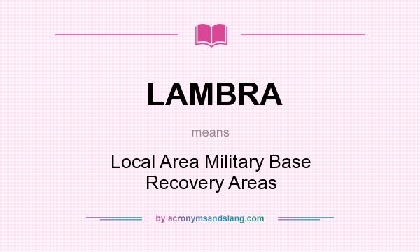 What does LAMBRA mean? It stands for Local Area Military Base Recovery Areas