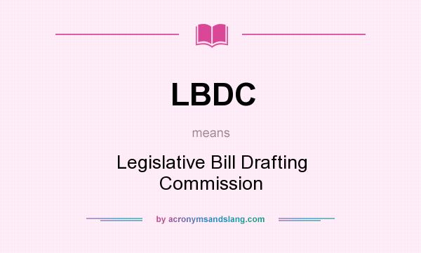 What does LBDC mean? It stands for Legislative Bill Drafting Commission