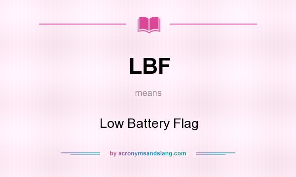 What does LBF mean? It stands for Low Battery Flag