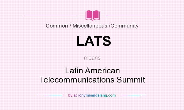What does LATS mean? It stands for Latin American Telecommunications Summit