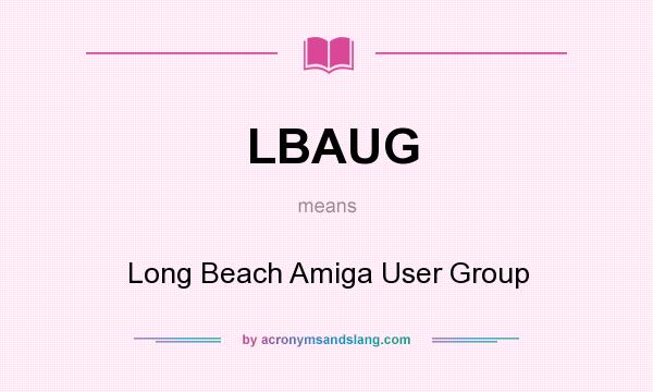 What does LBAUG mean? It stands for Long Beach Amiga User Group