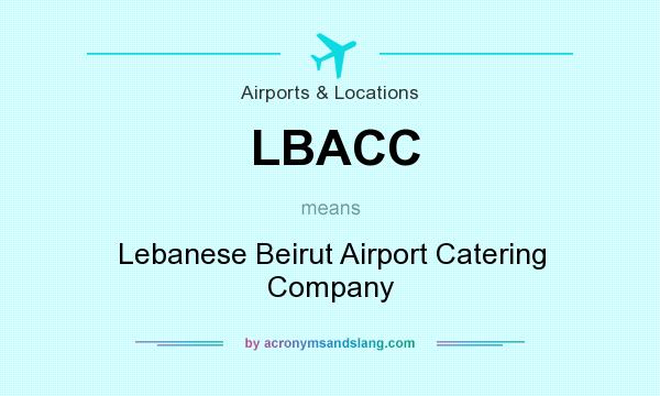What does LBACC mean? It stands for Lebanese Beirut Airport Catering Company
