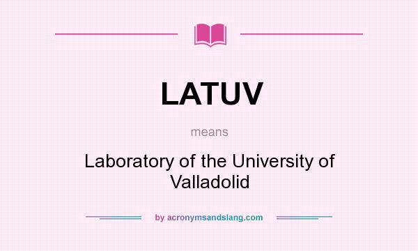 What does LATUV mean? It stands for Laboratory of the University of Valladolid
