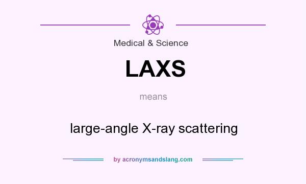 What does LAXS mean? It stands for large-angle X-ray scattering