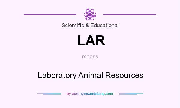 What does LAR mean? It stands for Laboratory Animal Resources