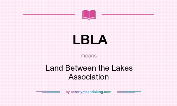 What does LBLA mean? It stands for Land Between the Lakes Association