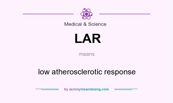 What does LAR mean? It stands for low atherosclerotic response