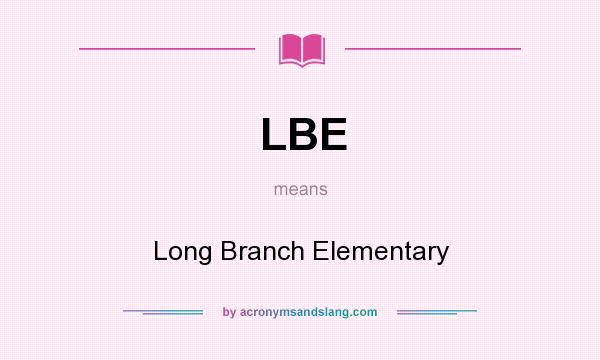 What does LBE mean? It stands for Long Branch Elementary