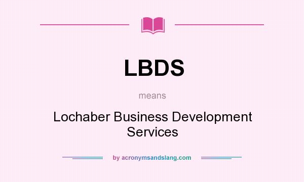 What does LBDS mean? It stands for Lochaber Business Development Services