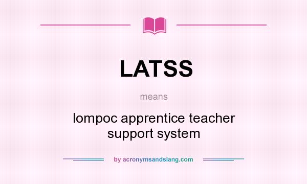 What does LATSS mean? It stands for lompoc apprentice teacher support system