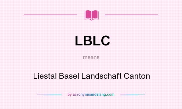 What does LBLC mean? It stands for Liestal Basel Landschaft Canton