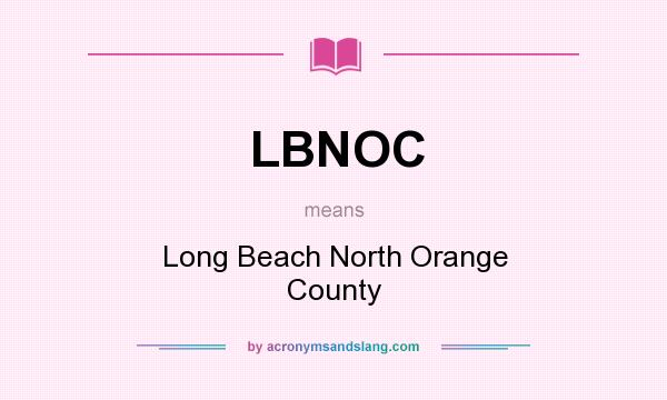 What does LBNOC mean? It stands for Long Beach North Orange County