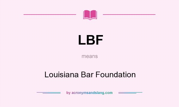 What does LBF mean? It stands for Louisiana Bar Foundation