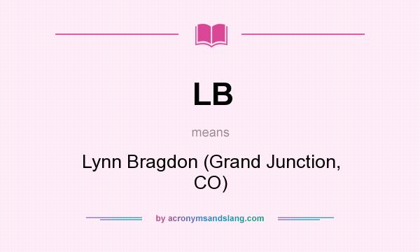 What does LB mean? It stands for Lynn Bragdon (Grand Junction, CO)