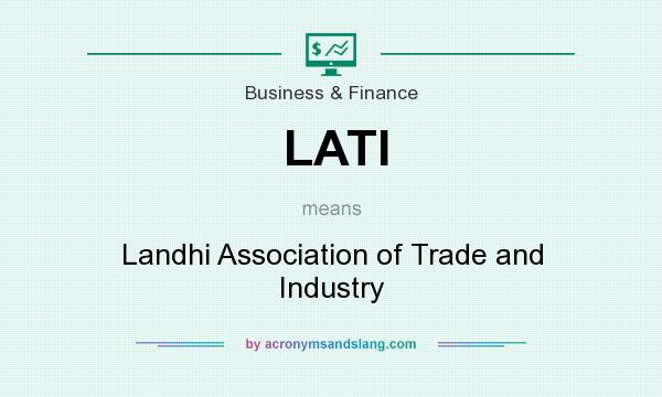 What does LATI mean? It stands for Landhi Association of Trade and Industry