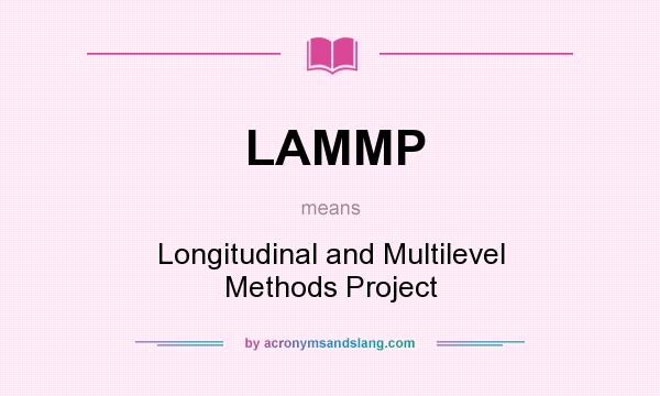 What does LAMMP mean? It stands for Longitudinal and Multilevel Methods Project