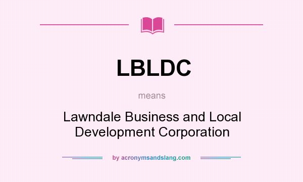 What does LBLDC mean? It stands for Lawndale Business and Local Development Corporation