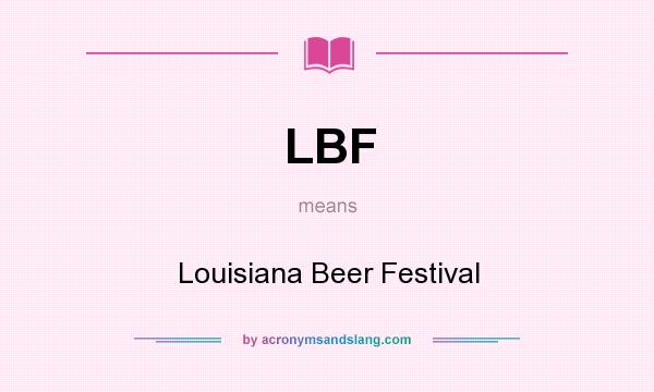 What does LBF mean? It stands for Louisiana Beer Festival