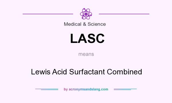 What does LASC mean? It stands for Lewis Acid Surfactant Combined