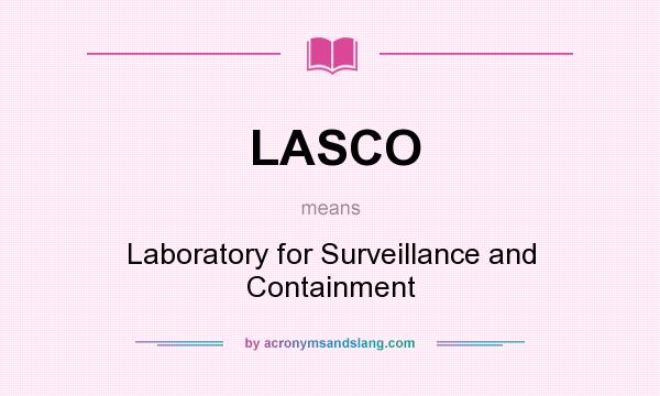 What does LASCO mean? It stands for Laboratory for Surveillance and Containment