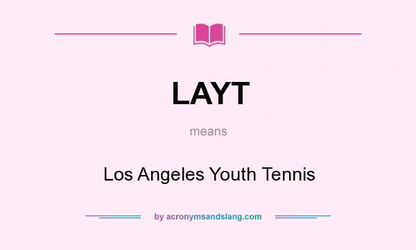 What does LAYT mean? It stands for Los Angeles Youth Tennis