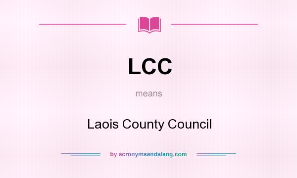 What does LCC mean? It stands for Laois County Council