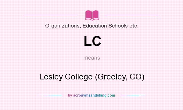 What does LC mean? It stands for Lesley College (Greeley, CO)