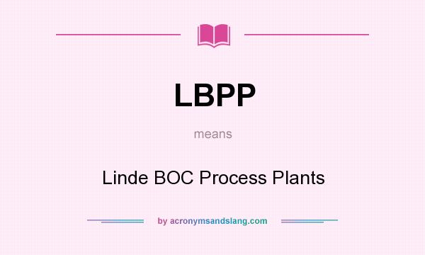 What does LBPP mean? It stands for Linde BOC Process Plants