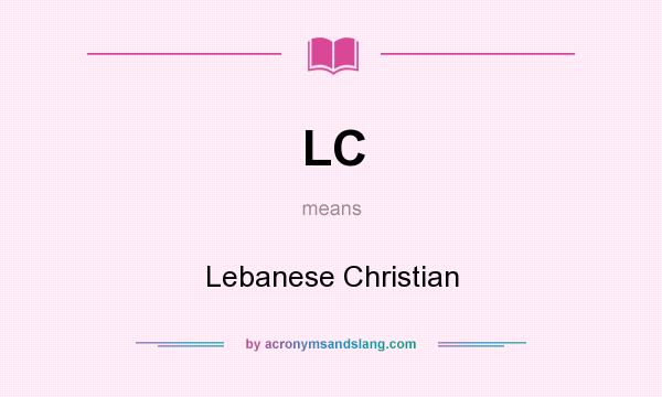 What does LC mean? It stands for Lebanese Christian
