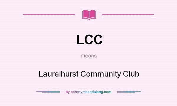 What does LCC mean? It stands for Laurelhurst Community Club