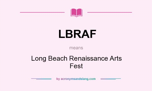 What does LBRAF mean? It stands for Long Beach Renaissance Arts Fest