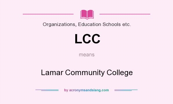 What does LCC mean? It stands for Lamar Community College