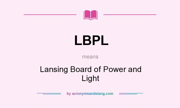What does LBPL mean? It stands for Lansing Board of Power and Light